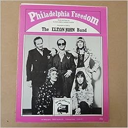 Song Sheet Philadelphia Freedom The Elton John Band 1975 Elton John Bernie Taupin 3745052457712 Amazon Com Books