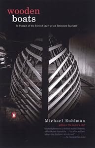 Wooden Boats: In Pursuit of the Perfect Craft at an ...