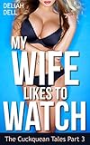 My Wife Likes To Watch (Cuckquean Couples) (The Cuckquean Tales Book 3)