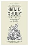 How Much is Enough?: Money and the Good Life