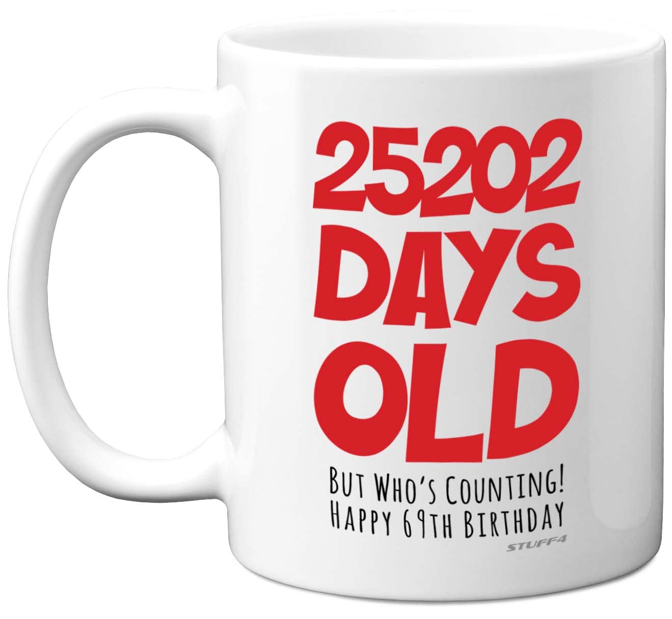 69th Birthday Mug Gift for Men Women Him Her - 25202 Days Old - Funny Adult Sixty-Nine Sixty-Ninth Happy Birthday Present for Dad Mum Grandma Nan Grandad Uncle, 11oz Ceramic Dishwasher Safe Mugs