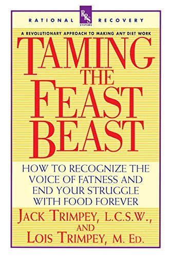 Taming the Feast Beast: How to Recognize the Voice of Fatness and End Your Struggle with Food Forever by Jack Trimpey (1995-12-01)