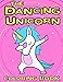 The Dancing Unicorn Coloring Book: A Fun Children's coloring book, for kids ages 3, 4, 5, 6, 7 & 8! by Sandy Beach, Raina Russell