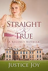 Straight and True: A Regency Novella