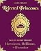Rejected Princesses: Tales of History's Boldest Heroines, Hellions, and Heretics