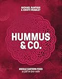 Hummus and Co: Middle Eastern food to fall in love with by Michael Rantissi, Kristy Frawley