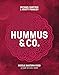 Hummus and Co: Middle Eastern food to fall in love with by Michael Rantissi, Kristy Frawley