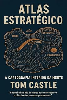 Livro Atlas Estratégico: Resiliência Mental e Clareza sob Pressão: Domine a arte do pensamento estratégico, controle o caos e transforme disciplina em poder ... da Mente — Sobrevivência e Disciplina)