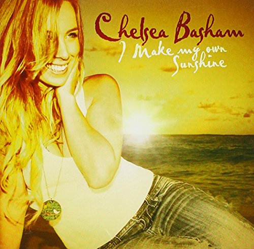 Chelsea Basham - I Make My Own Sunshine - Zortam Music