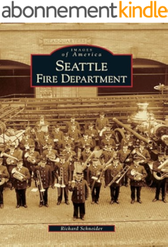 Download Seattle Fire Department (Images of America) (English Edition) PDF