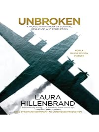 Unbroken: A World War II Story of Survival, Resilience, and Redemption