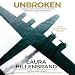 Unbroken: A World War II Story of Survival, Resilience, and Redemption by 
