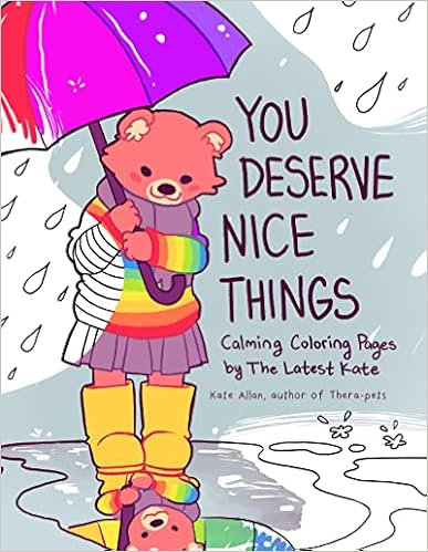 You Deserve Nice Things: Calming Coloring Pages by TheLatestKate (Art for Anxiety, Inspirational Coloring Book for Adults) (Coloring with TheLatestKate) - 