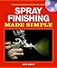 Spray Finishing Made Simple: A Book and Step-by-Step Companion DVD (Made Simple (Taunton Press)) primary