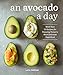 An Avocado a Day: More than 70 Recipes for Enjoying Nature's Most Delicious Superfood by Lara Ferroni