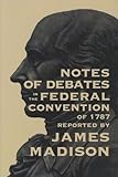 Notes of Debates in the Federal Convention of 1787