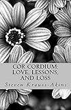 Cor Cordium: Love, Lessons, and Loss by 