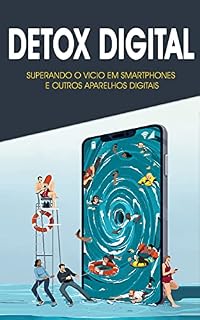 Livro VÍCIO NO CELULAR: Como superar o vício no celular e outros aparelhos eletrónicos para maximizar sua criatividade, aumentar sua produtividade e recuperar seu tempo