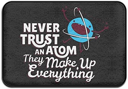 Never Trust An Atom, They Make Up Everything Welcome Mat Doormat Personalized