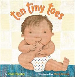Ten Tiny Toes, by Todd Tarpley Ten Tiny Toes, by Todd Tarpley