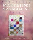 Strategic Marketing Management Cases, Cravens, David W. and Lamb, Charles W., Jr., 0256136890