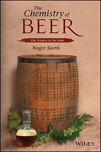 The Chemistry of Beer: The Science in the Suds, by Roger Barth