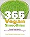 365 Vegan Smoothies: Boost Your Health With a Rainbow of Fruits and Veggies by Kathy Patalsky