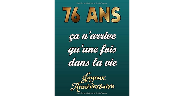 Amazon Com 76 Ans Ca N Arrive Qu Une Fois Dans La Vie Joyeux Anniversaire Parfait Pour Les Notes Journal Cahier D Ecriture 100 Pages 8 5 X 11 In 21 59 X Femme Et Homme De