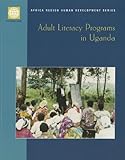 Adult Literacy Programs in Uganda : An Evaluation, , 0821348825