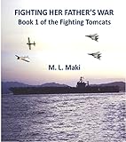 Fighting Her Father's War: The FIghting Tomcats by ML Maki, Megan Maki