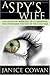 A Spy's Wife: The Moscow Memoirs of a Canadian who Witnessed the end of the Cold War by