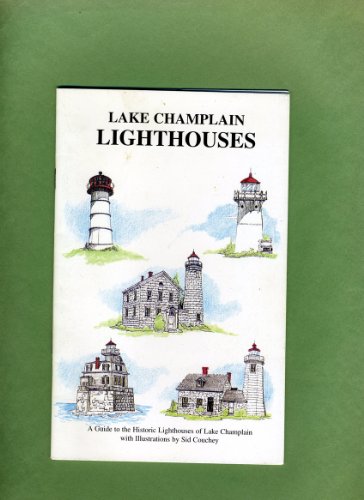 Lake Champlain Lighthouses: An Illustrated Guide to the Historic Beacons