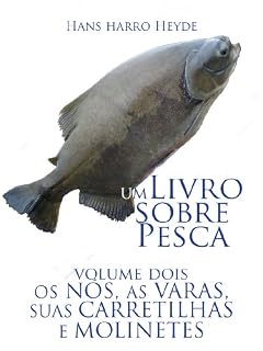 Livro Nos, varas, carretilhas e molinetes (Um livro sobre pesca 2)