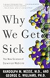 Why We Get Sick: The New Science of Darwinian Medicine cover
