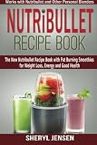 Nutribullet Recipe Book: The New Nutribullet Recipe Book with Fat Burning Smoothies for Weight Loss, by 