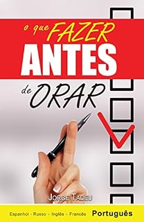 Livro O que fazer ANTES de ORAR (O que fazer Antes & o que fazer DEPOIS de Orar Livro 1)