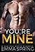 YOU'RE MINE: A Bad Boy Mafia Romance (Carbone Crime Family)