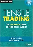 Tensile Trading: The 10 Essential Stages of Stock Market Mastery (Wiley Trading)