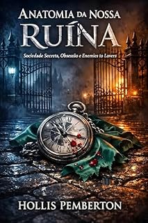 Livro Anatomia da Nossa Ruína: Sociedade Secreta, Obsessão e Enemies to Lovers