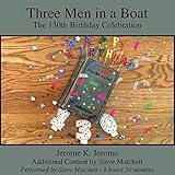 Three Men in a Boat: The 130th Birthday Celebration