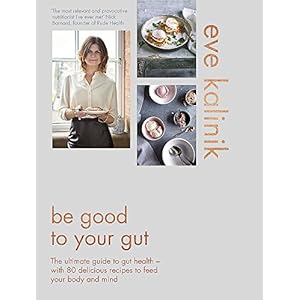 Be Good to Your Gut: Eve Kalinik