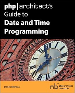 PHP\/Architect's Guide to Date and Time Progr