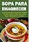Livro Sopa Para Emagrecer: Um guia para iniciantes sobre como fazer a dieta da sopa para perder peso rápido