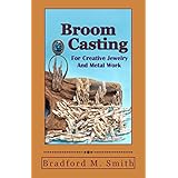 Broom Casting for Creative Jewelry and Metal Work