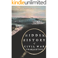 Hidden History of Civil War Charleston book cover Hidden History of Civil War Charleston book cover