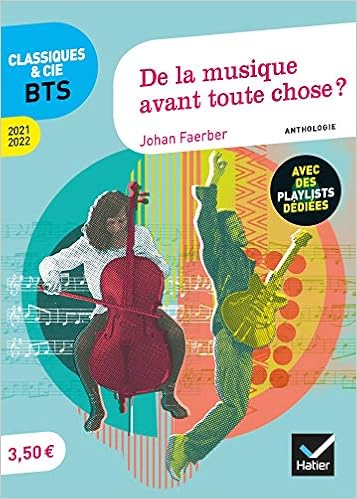 De La Musique Avant Toute Chose Francais Bts Anthologie 2021 2022 Pour L Epreuve De Culture Generale Et Expression Au Bts Amazon Fr Faerber Johan Livres