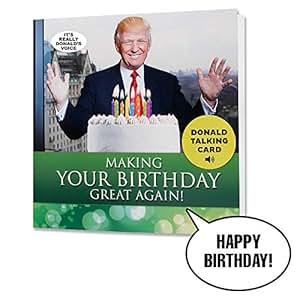 Talking trump birthday card Amazon.com : NEW Talking Trump Birthday Card - Wishes You a Happy Birthday In Donald Trump's
