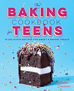 The Baking Cookbook for Teens
