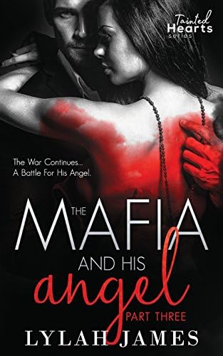 The Mafia And His Angel Part 3 (Tainted Hearts) Paperback – November 22, 2017