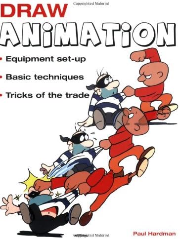 Draw Animation: Equipment Set-Up; Basic Techniques; Tricks of the Trade Paperback – 12 April 2007